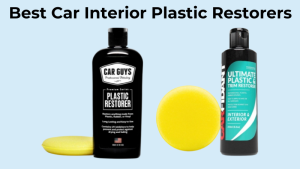 Best Car Interior Plastic Restorers