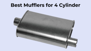 Best Mufflers for 4 Cylinder