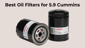 Best Oil Filters for 5.9 Cummins