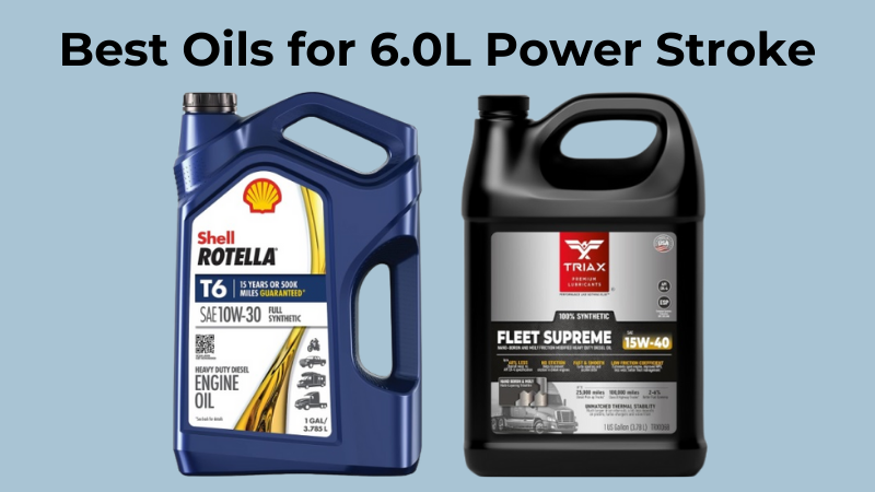 Top 7 Best Oils for 6.0L Power Stroke Reviews & Buying Guide