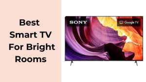 Best Smart TV For Bright Rooms