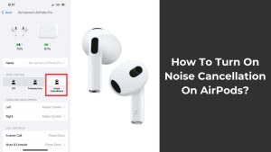 How To Turn On Noise Cancellation On Airpods