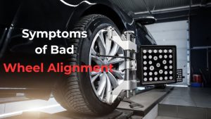 Symptoms of Bad Wheel Alignment