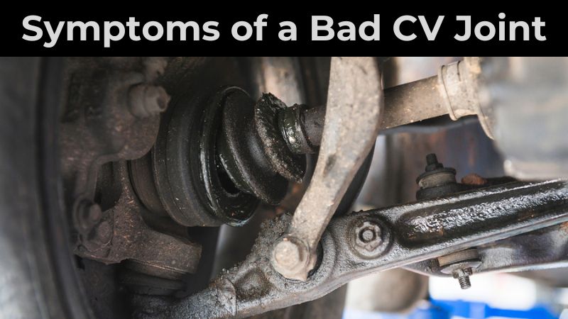 Signs Of Cv Joint Failure