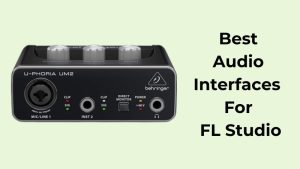 Best Audio Interface For FL Studio (1)