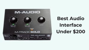 Best Audio Interface Under $200