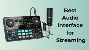 Best Audio Interface for Streaming