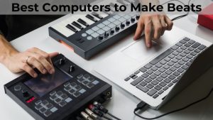 Best Computers to Make Beats