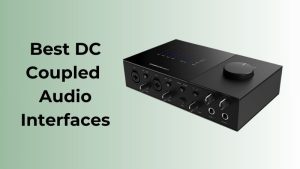 Best DC Coupled Audio Interfaces