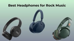 Best Headphones for Rock Music (3)