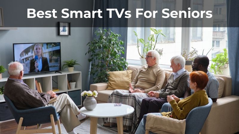 Best Smart TVs For Seniors in 2023 - ElectronicsHub USA