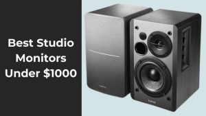 Best Studio Monitors Under $1000