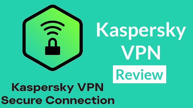 Kaspersky VPN Review: Pros, Cons, and Performance