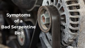 Symptoms of a Bad Serpentine Belt