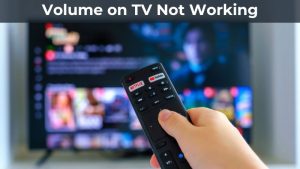 Volume on TV Not Working