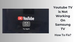 Youtube TV is Not Working On Samsung TV (1)