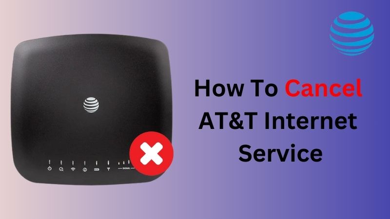 How to Cancel AT&T Internet Service?