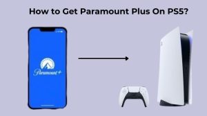 How to Get Paramount Plus On PS5