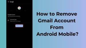How to Remove Gmail Account From Android Mobile