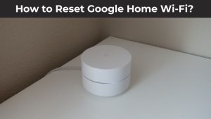 How to Reset Google Home Wi-Fi