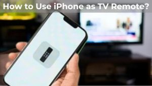 How to Use iPhone as TV Remote