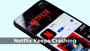 Netflix Keeps Crashing
