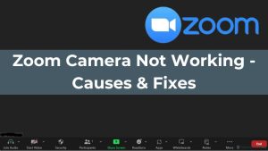 Zoom Camera Not Working - Causes & Fixes