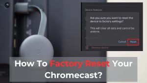 How To Factory Reset Your Chromecast