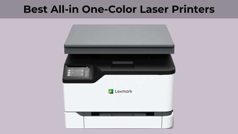 Best All-in One-Color Laser Printers In 2024 - ElectronicsHub