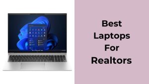 Best Laptops For Realtor