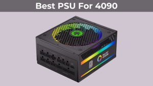 Best PSU For 4090