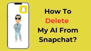 How To Delete My AI From Snapchat