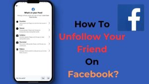 How To Unfollow Your Friend On Facebook?