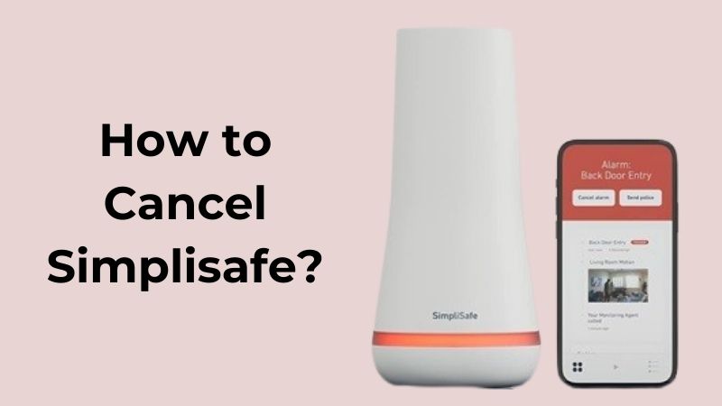 Cancel SimpliSafe Fast & Easy (No Hassle Guide)