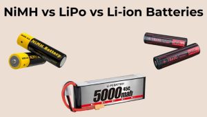 NiMH vs LiPo vs Li-ion Batteries