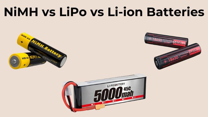 NiMH Vs LiPo Vs Li ion - Which Is Better? - ElectronicsHub