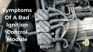 Symptoms Of A Bad Ignition Control Module - How to Fix