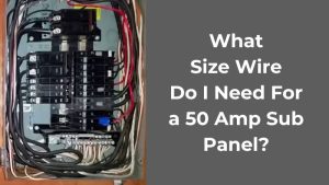 What Size Wire Do I Need For a 50 Amp Sub Panel