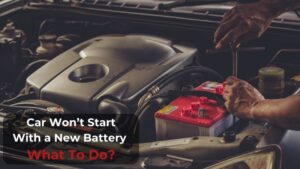 Car Won’t Start With a New Battery