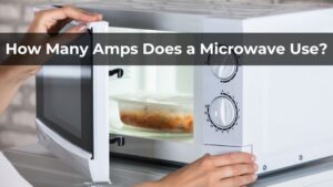 How Many Amps Does a Microwave Use