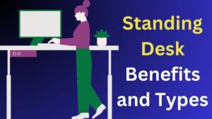 Standing Desk Benefits and Types