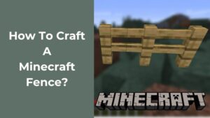 How To Craft a Minecraft Fence