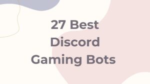 27 Best Discord Gaming Bots 