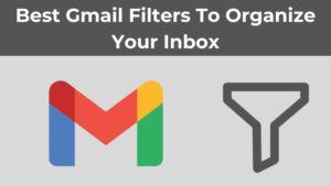 Best Gmail Filters To Organize Your Inbox