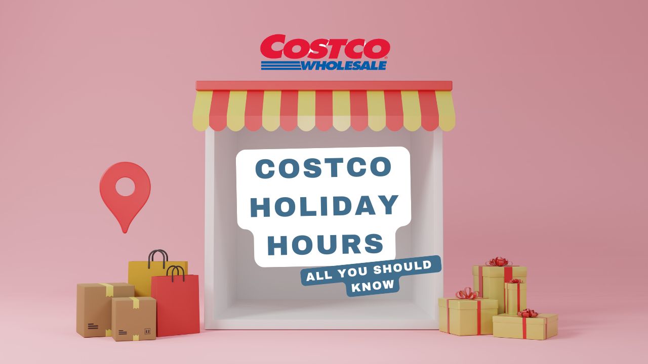 Costco Holiday Hours 2024 What To Expect & Top Tips