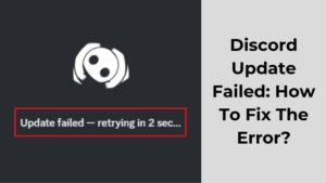 Discord Update Failed How To Fix The Error