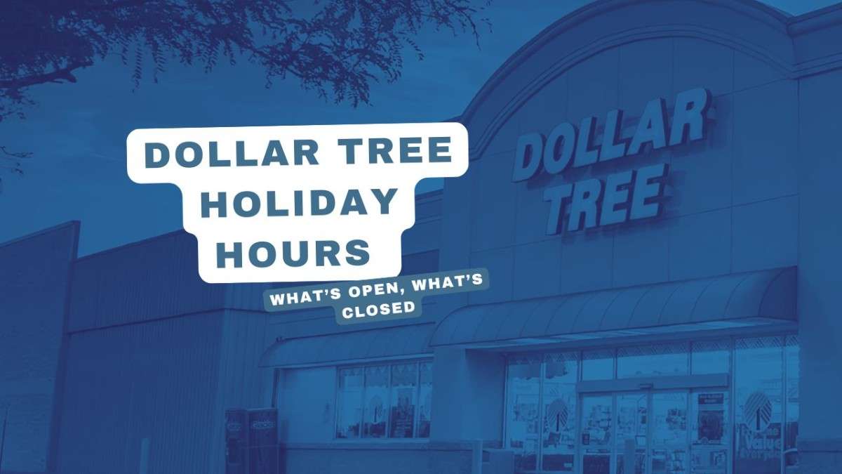 Dollar Tree Holiday Hours 2024: What&rsquo;s Open, What&rsquo;s Closed 