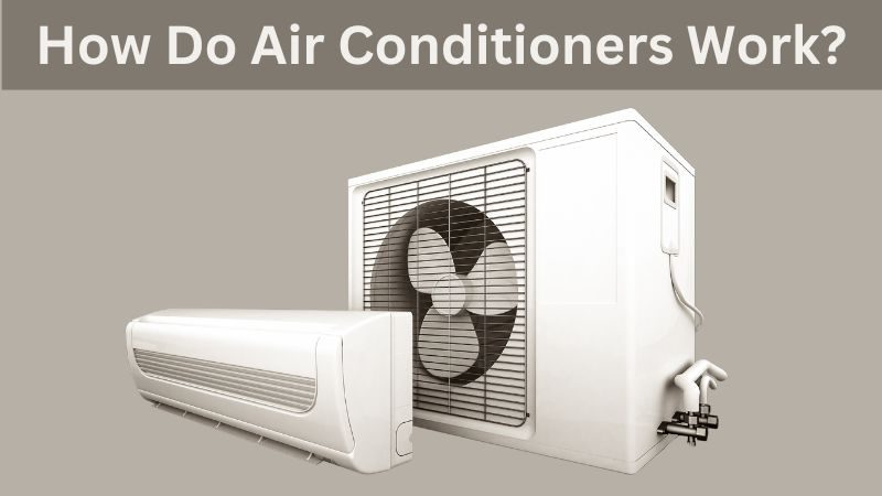 How Do Air Conditioners Work?