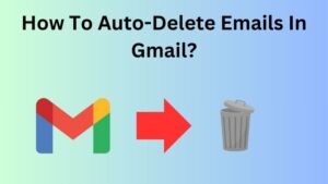 How To Auto-Delete Emails In Gmail
