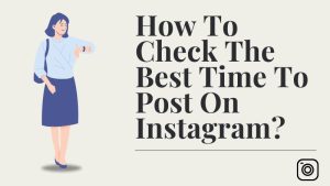 How To Check The Best Time To Post On Instagram?